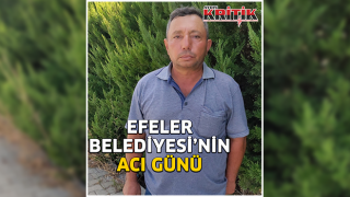 Efeler Belediyesi'nin acı günü