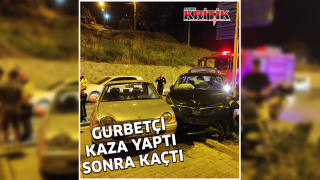 Gurbetçi kaza yaptı sonra kaçtı