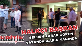 Halkçı başkan selden zarar gören vatandaşların yanında