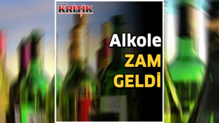 Alkole zam geldi