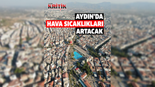 Aydın’da hava sıcaklıkları artacak