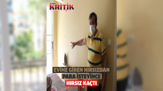 Evine giren hırsızdan para isteyince hırsız kaçıp gitti