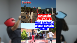 Mavi Bayraklı Efeler Gençlik Kampı, gençlerin yeni adresi oldu