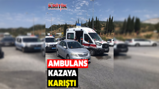 Söke'de ambulans kazaya karıştı