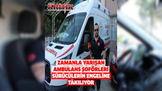 Zamanla yarışan ambulans şoförleri, duyarsız sürücülerin engeline takılıyor