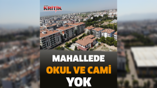 10 bin kişinin yaşadığı mahallede okul ve cami yok