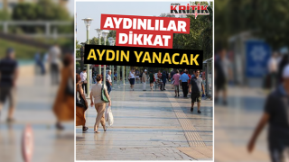 Aydınlılar dikkat! Aydın yanacak