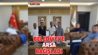 Cami yapılması için belediyeye arsa bağışladı