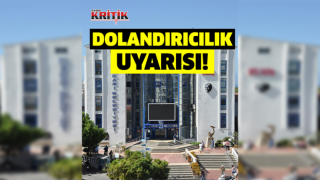 KUŞADASI BELEDİYESİ’NDEN DOLANDIRICILIK UYARISI