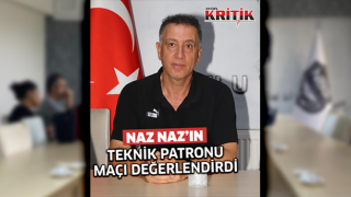 Naz Naz'ın teknik patronu , maçı değerlendirdi