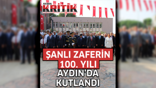 Şanlı zaferin 100. yılı Aydın'da kutlandı