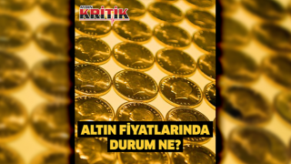 Altın fiyatlarında durum ne?