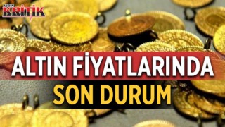 Altın fiyatlarında son durum