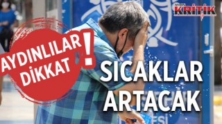 Aydınlılar Dikkat! Sıcaklar artacak