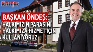 Başkan Öndeş: “Halkımızın parasını halkımıza hizmet için kullanıyoruz”