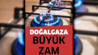 Doğalgaza büyük zam!