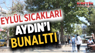 Eylül sıcakları Aydın'ı bunalttı