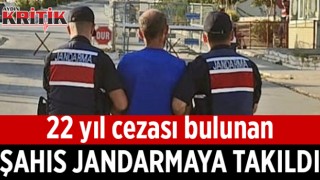 22 yıl cezası bulunan şahıs jandarmaya takıldı