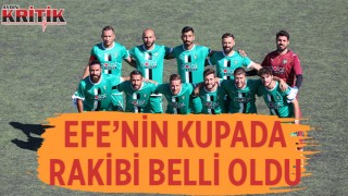 Efe'nin kupada rakibi belli oldu