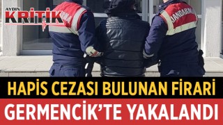 Hapis cezası bulunan firari Germencik’te yakalandı