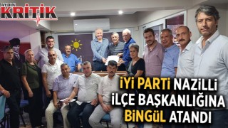 İyi Parti Nazilli İlçe Başkanlığına Bingül atandı