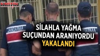 Silahla yağma suçundan aranıyordu yakalandı