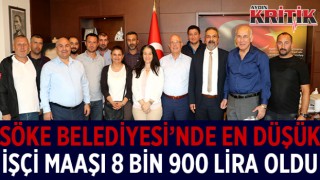 Söke Belediyesi'nde en düşük işçi maaşı 8 bin 900 lira oldu