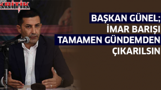 Başkan Günel: ”İmar barışı tamamen gündemden çıkarılsın”