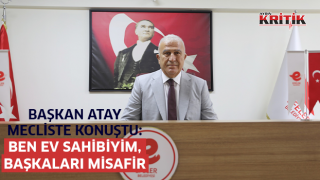 Başkan Atay mecliste konuştu: 'Ben ev sahibiyim, başkaları misafir'