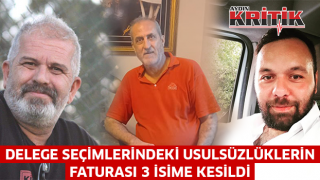 Delege seçimlerindeki usulsüzlüklerin faturası 3 isime kesildi