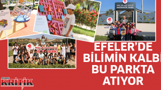 Efeler'de bilimin kalbi bu parkta atıyor