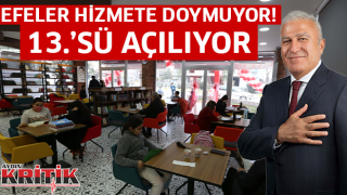 Efeler hizmete doymuyor! 13.'sü açılıyor