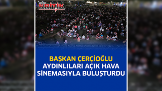 BAŞKAN ÇERÇİOĞLU AYDINLILARI AÇIK HAVA SİNEMASIYLA BULUŞTURDU