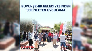 BÜYÜKŞEHİR BELEDİYESİNDEN SERİNLETEN UYGULAMA