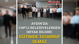 Aydın'da CHP'li belediyelerden ortak bildiri: Eğitimde tasarruf olmaz