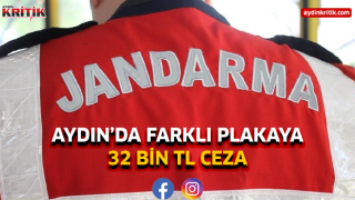 Aydın'da farklı plakaya 32 bin tl ceza