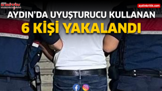 Aydın'da uyuşturucu kullanan 6 kişi yakalandı