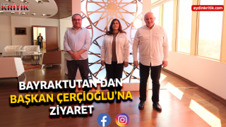 BAYRAKTUTAN’DAN BAŞKAN ÇERÇİOĞLU’NA ZİYARET