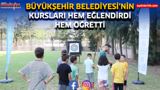 BÜYÜKŞEHİR BELEDİYESİ’NİN KURSLARI HEM EĞLENDİRDİ HEM ÖĞRETTİ