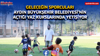 GELECEĞİN SPORCULARI AYDIN BÜYÜKŞEHİR BELEDİYESİ’NİN AÇTIĞI YAZ KURSLARINDA YETİŞİYOR