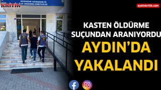 Kasten öldürme suçundan aranıyordu Aydın'da yakalandı