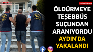 Öldürmeye teşebbüs suçundan aranıyordu Aydın'da yakalandı