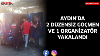 Aydın'da 2 düzensiz göçmen, 1 organizatör yakalandı