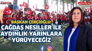 Başkan Çerçioğlu: Çağdaş Nesiller ile Aydınlık Geleceğe Yürüyeceğiz