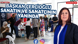 Başkan Çerçioğlu Sanatın ve Sanatçının Yanında