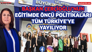 BAŞKAN ÇERÇİOĞLU’NUN EĞİTİMDE ÖNCÜ POLİTİKALARI TÜM TÜRKİYE’YE YAYILIYOR