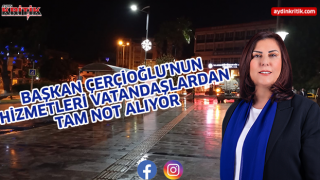 BAŞKAN ÇERÇİOĞLU’NUN HİZMETLERİ VATANDAŞLARDAN TAM NOT ALIYOR