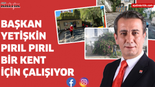 BAŞKAN YETİŞKİN PIRIL PIRIL BİR KENT İÇİN ÇALIŞIYOR