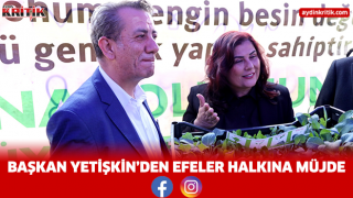 BAŞKAN YETİŞKİN’DEN EFELER HALKINA MÜJDE