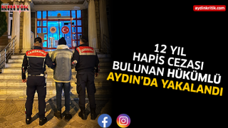 12 yıl cezası bulunan hükümlü Aydın'da yakalandı